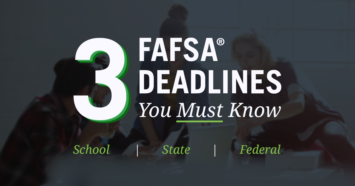 3 Types of FAFSA® Deadlines You Should Pay UNC Family Experience