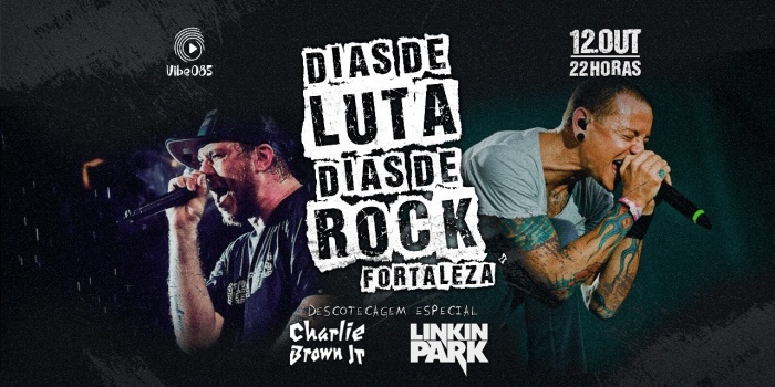 Dias De Luta, Dias De Rock - Especial Charlie Brown Jr. E Linkin Park @ Fortaleza - CE