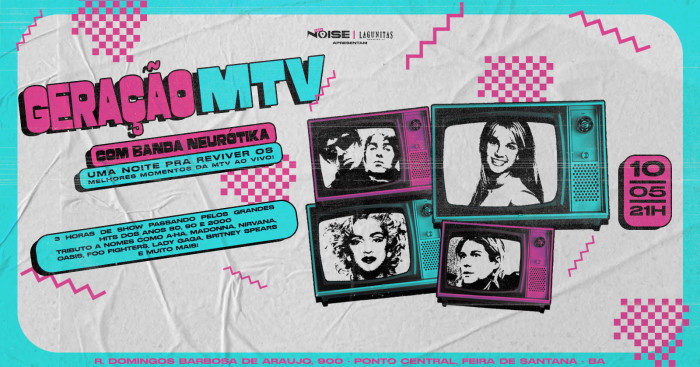 Geração MTV - Uma Noite Pra Reviver Os Melhores Momentos Da MTV Ao Vivo @ Feira De Santana - BA