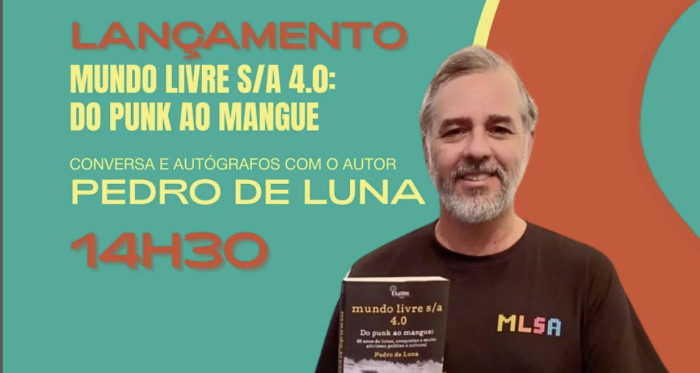 Lançamento Mundo Livre S/A 4.0 Do Punk Ao Mangue - Conversa Com Pedro De Luna @ São Paulo - SP