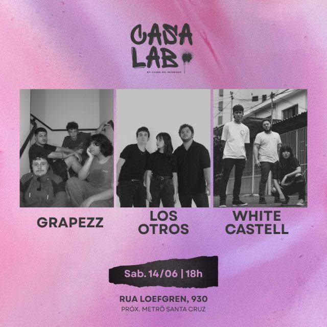 Grapezz + Los Otros + White Castell na Casa Lab @ São Paulo - SP