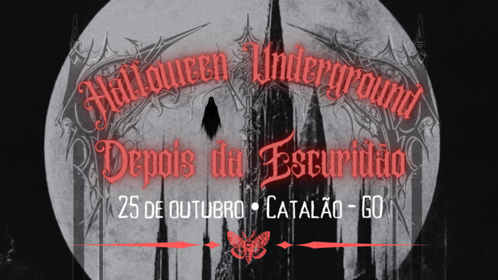Halloween Underground: Depois da Escuridão @ Catalão - GO