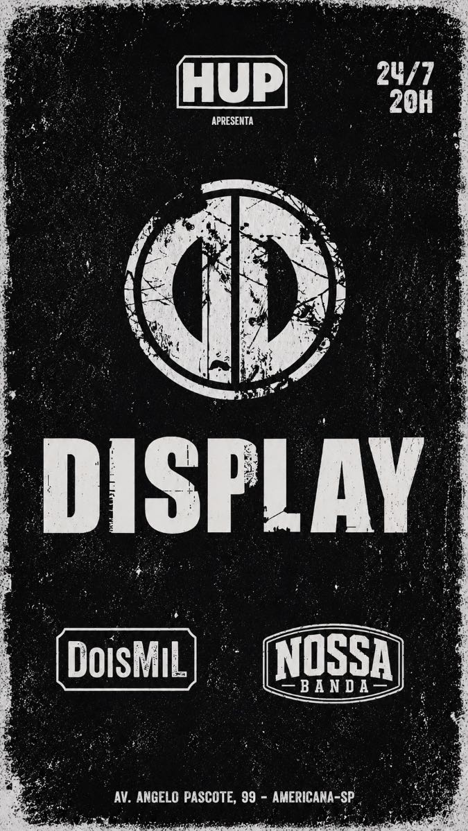 HUP apresenta Display, Nossa Banda e Dois Mil @ Americana - SP