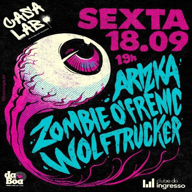 Arizka - Zombie O’Frenic - Wolftrucker na Casa Lab! @ São Paulo - SP
