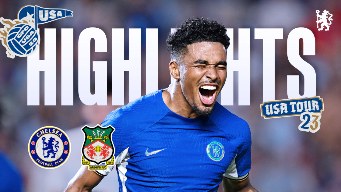 Highlights Chelsea 50 Wrexham Video Official Site Chelsea