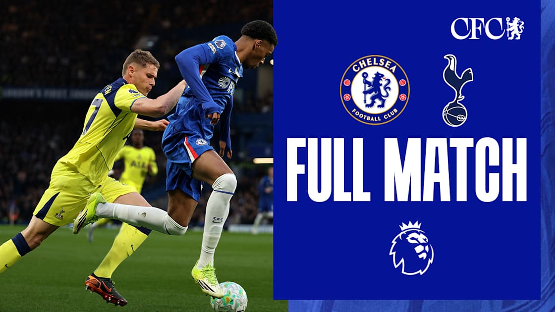Full Match: Chelsea vs Tottenham | Video | Official Site - Chelsea