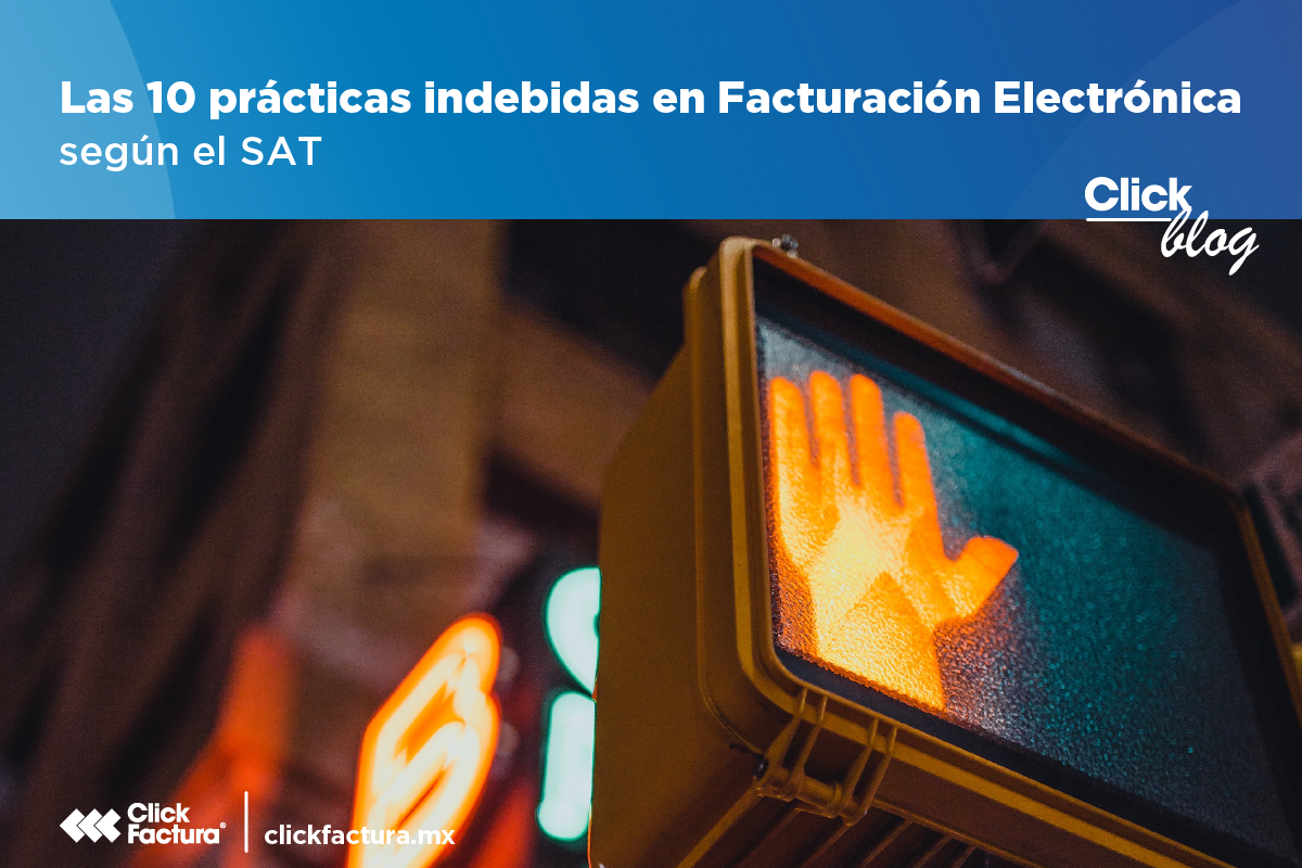 Las 10 prácticas indebidas en facturación electrónica según el SAT