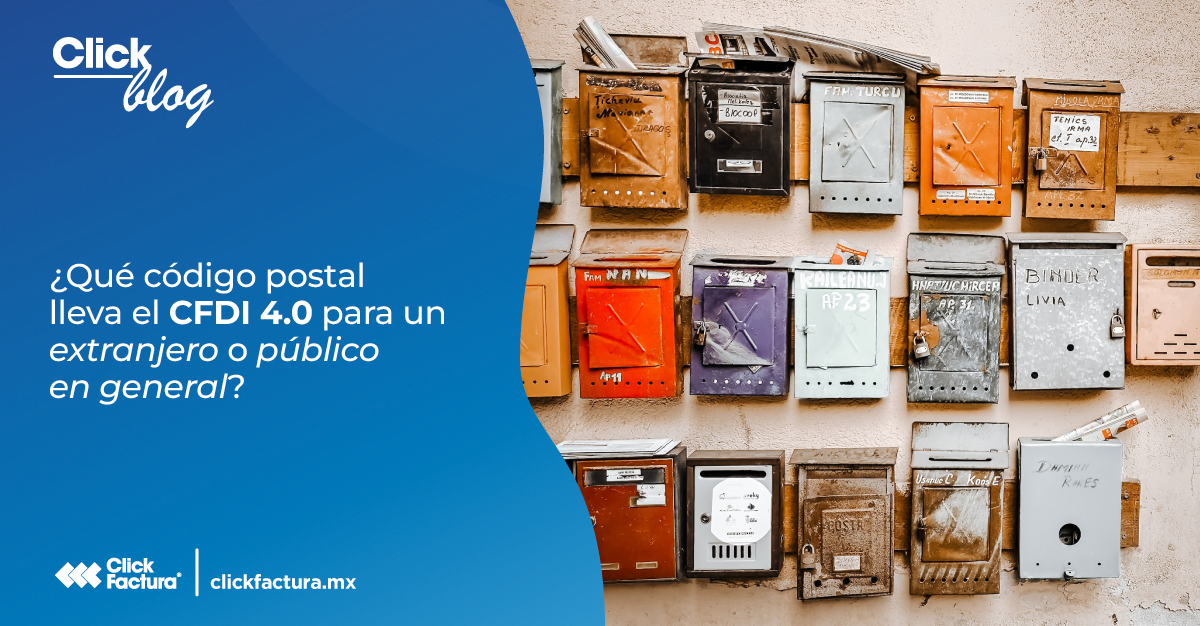 ¿Que código postal lleva el CFDI 4.0 para un extranjero o público general?