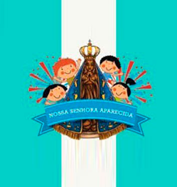 12 de Outubro – Dia de Nossa Senhora Aparecida e  Dia das Crianças