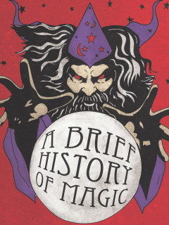 ColdTowne Theater presents A Brief History of Magic