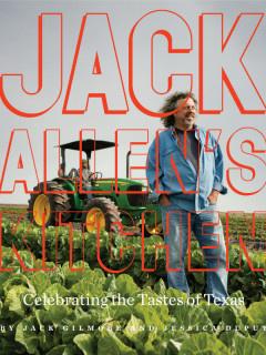Jack Allen's Kitchen: Celebrating the Tastes of Texas book by Jack Gilmore