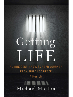 Getting Life: An Innocent Man's 25-Year Journey from Prison to Peace