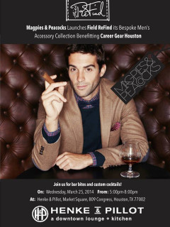 Magpies & Peacocks presents Field ReFind - A Bespoke Men's Accessory Launch benefiting Career Gear Houston