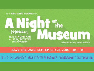 Growing Roots presents A Night at the Museum: Growing Roots 4th Annual Fundraising Celebration!