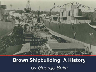 Houston Maritime Museum presents Brown Shipbuilding: A History