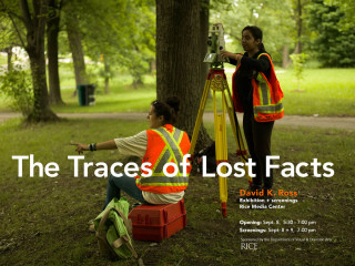 Rice University Visual and Dramatic Arts Department presents David K. Ross: The Traces of Lost Facts