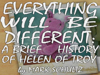 Everything Will Be Different: A Brief History of Helen of Troy