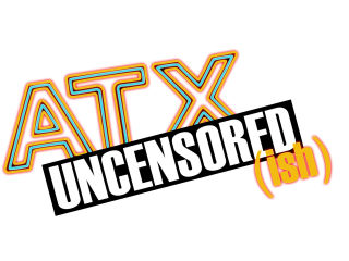 CW AUSTIN presents ATX Uncensored-ish LIVE