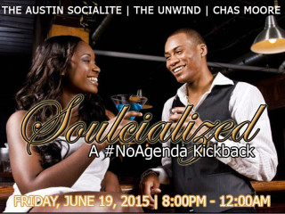 Soulcialized No Agenda Kickback_The Austin Socialite_Unwind Austin_Chas Moore_social_June 2015