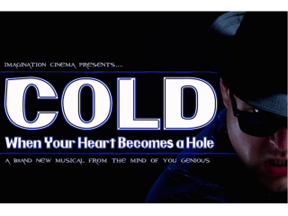 Imagination Cimema presents Cold: When Your Heart Becomes a Hole