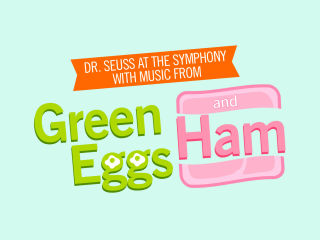 Houston Symphony presents <i>Green Eggs and Ham</i>