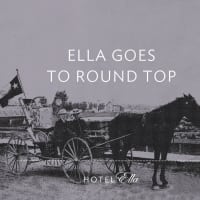 Hotel Ella presents Ella Goes to Round Top