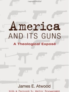 Lecture: "America and Its Guns: A Theological Expose" by Rev. James Atwood