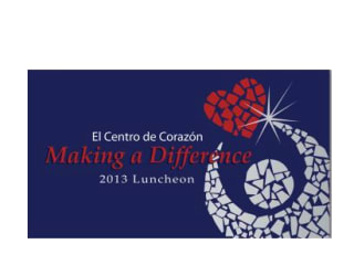 El Centro de Corazón "Making a Difference" 2013 Luncheon
