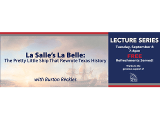 Houston Maritime Museum La Salle's La Belle: The Pretty Little Ship That Rewrote Texas History