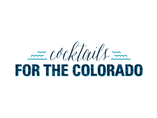 The Colorado River Alliance presents Cocktails For The Colorado