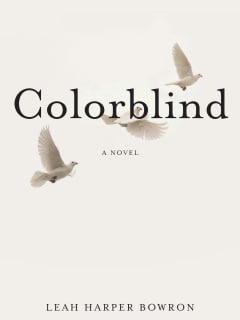 Leah Harper Bowron - Colorblind: A Novel