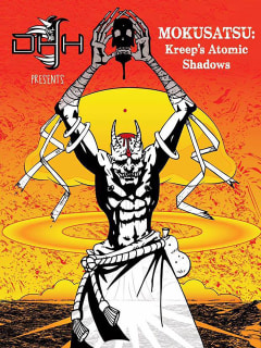 Dan's Haunted House presents Mokusatsu: Kreep's Atomic Shadows