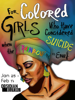 Obsidian Theater presents For Colored Girls Who Have Considered Suicide/When the Rainbow is Enuf