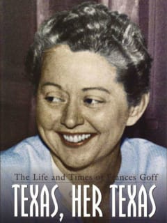 <i>Texas, Her Texas: The Life and Times of Frances Goff</i>