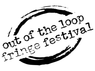 Out of the Loop Fringe Festival