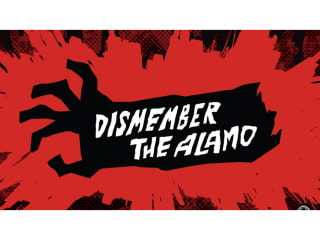 Alamo Drafthouse presents Dismember the Alamo