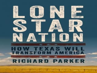 Book reading and signing: Lone Star Nation: How Texas Will Transform America by Richard Parker