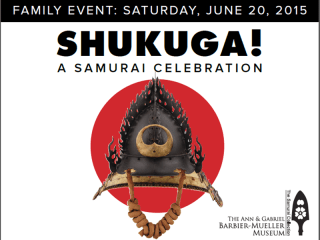 The Ann & Gabriel Barbier-Mueller Museum: The Samurai Collection Presents SHUKUGA! a Samurai Celebration