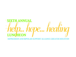 Depression and Bipolar Support Alliance presents Sixth Annual Help…Hope…Healing Luncheon