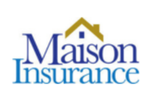 Maison Insurance.  Caption: Protecting your tomorrow... Today.  Maison Insurance Logo.