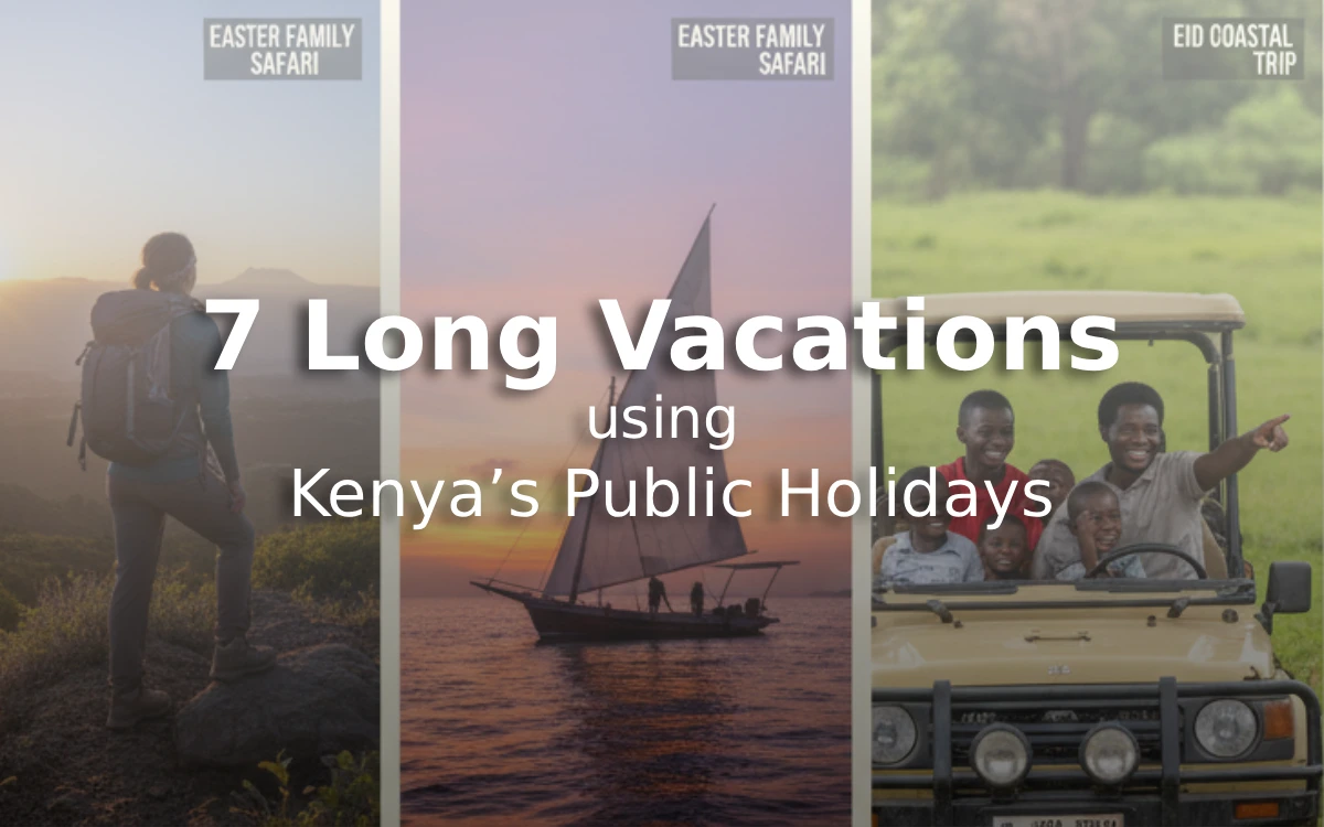 How to Take 7 Long Vacations in 2026 Using Only Kenya’s Public Holidays