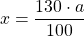 \[ x = \frac{{130 \cdot a}}{{100}} \]