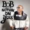 NOTHIN' ON YOU