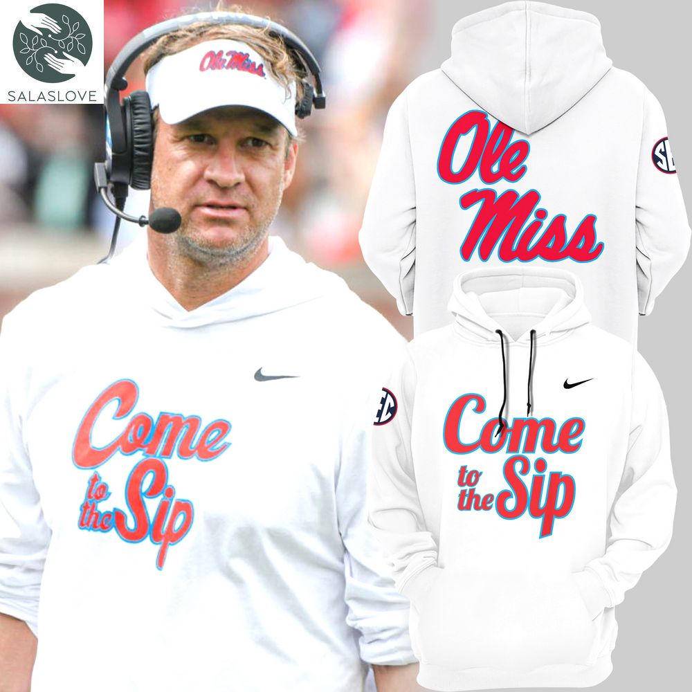 Ole Miss Rebels Football “Come to the Sip” Hoodie TY22122302