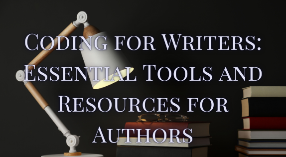 Coding for Writers: Essential Tools and Resources for Authors