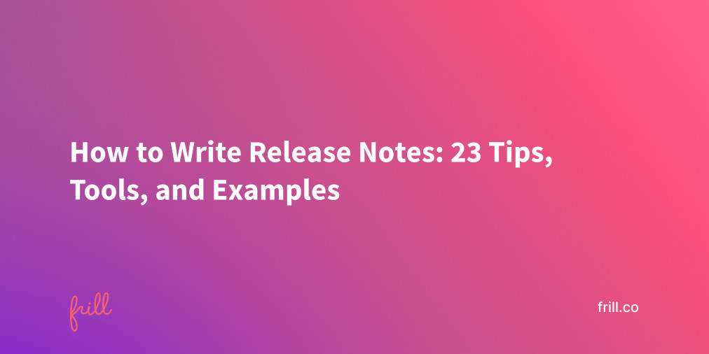 A Guide To Release Notes (Plus A Free Template + Examples!)