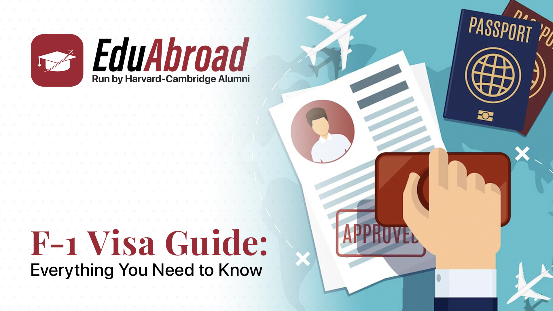 F-1 Visa Guide: Everything You Need to Know F-1 Visa Guide: Everything You Need to Know