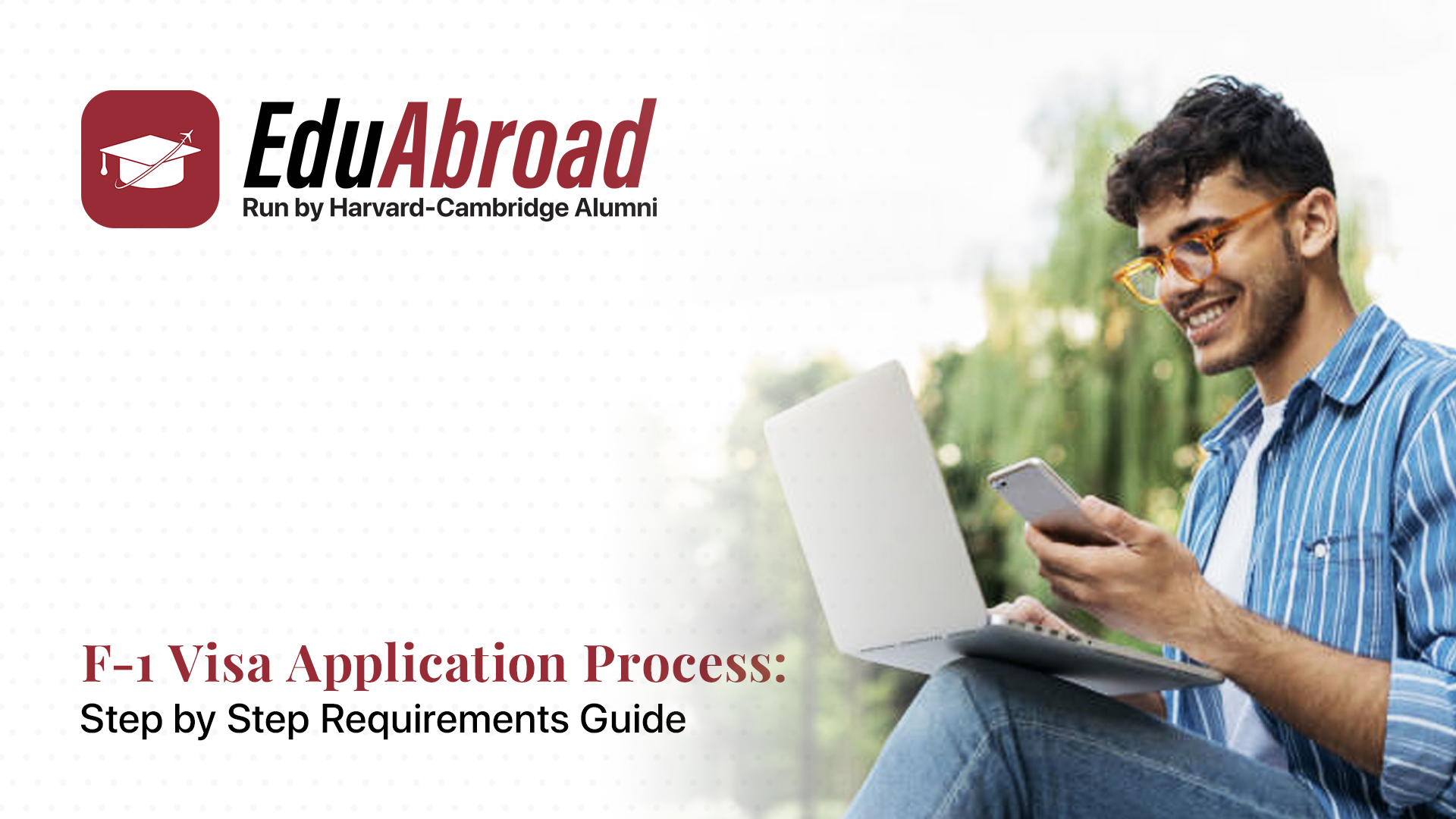 F-1 Visa Application Process: Step by Step Requirements Guide F-1 Visa Application Process: Step by Step Requirements Guide