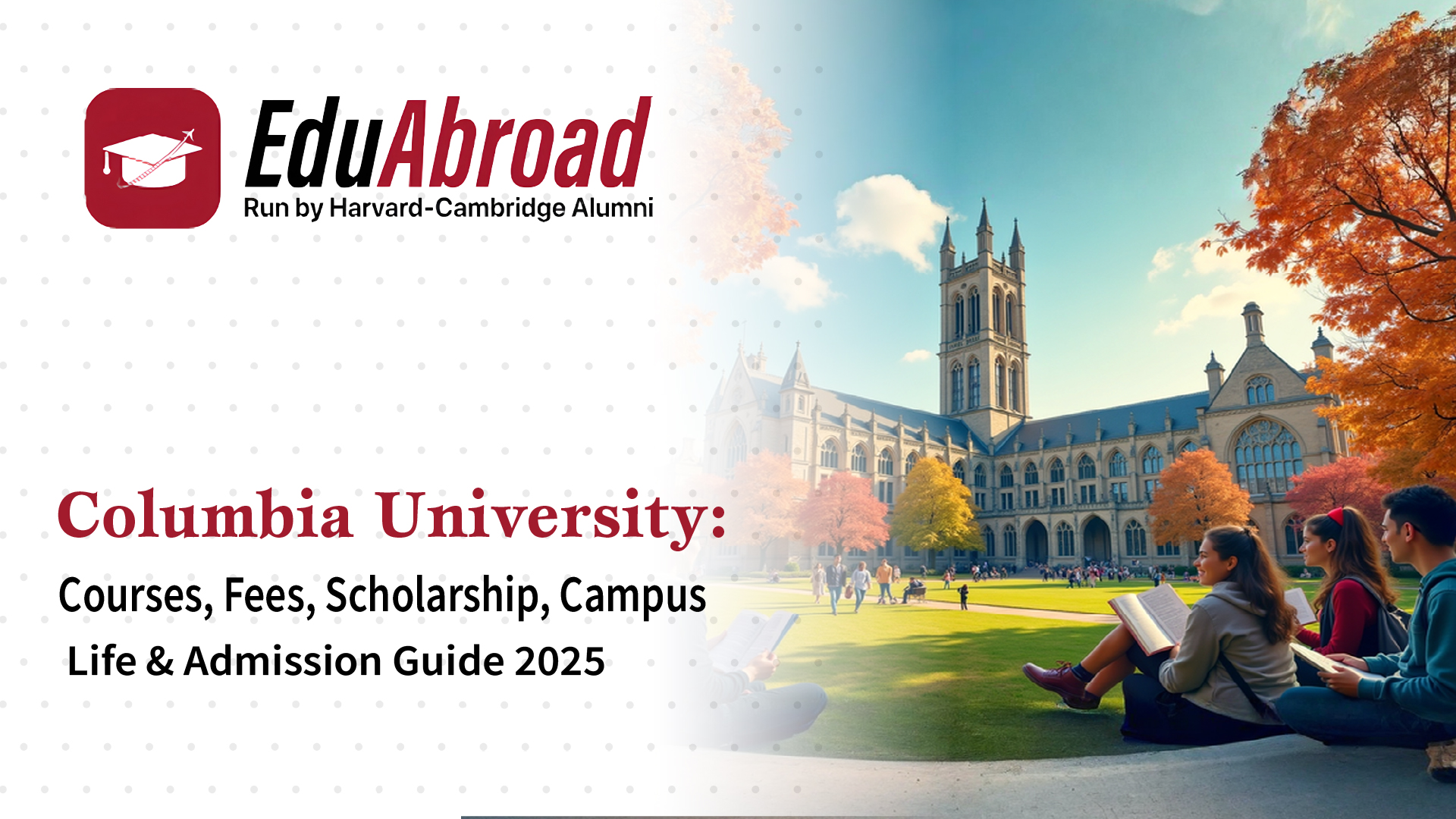 Columbia University: Courses, Fees, Scholarships, Campus Life & Admissions Guide 2025