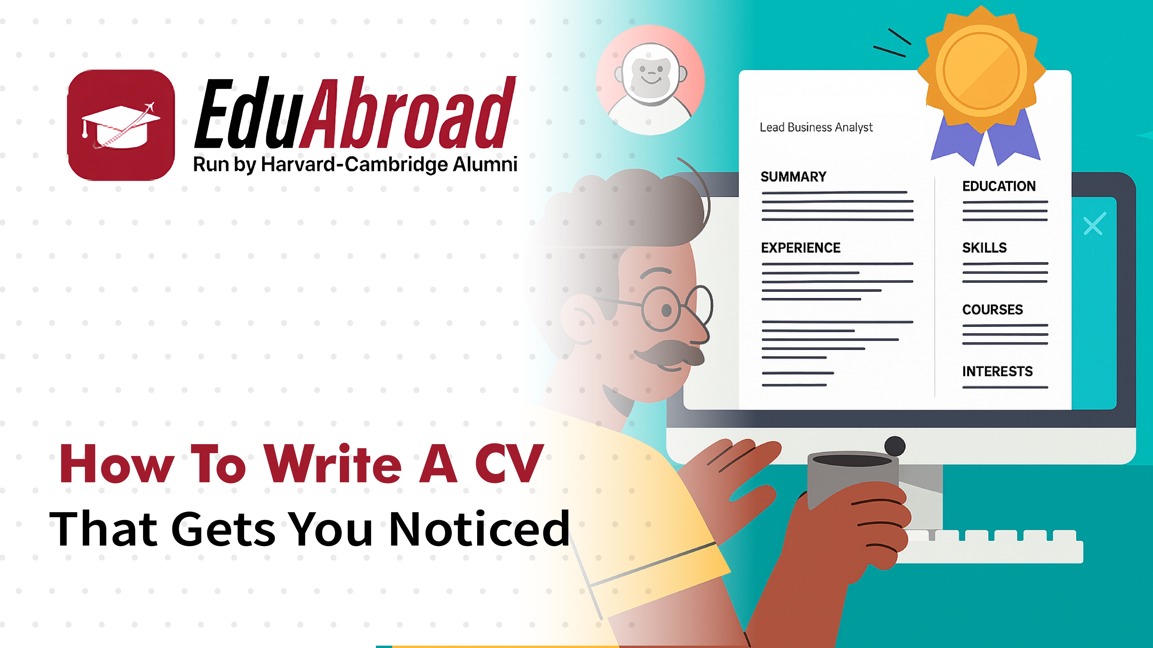 How to Write a CV or Resume That Gets You Noticed How to Write a CV or Resume That Gets You Noticed